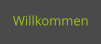 Willkommen