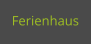 Ferienhaus